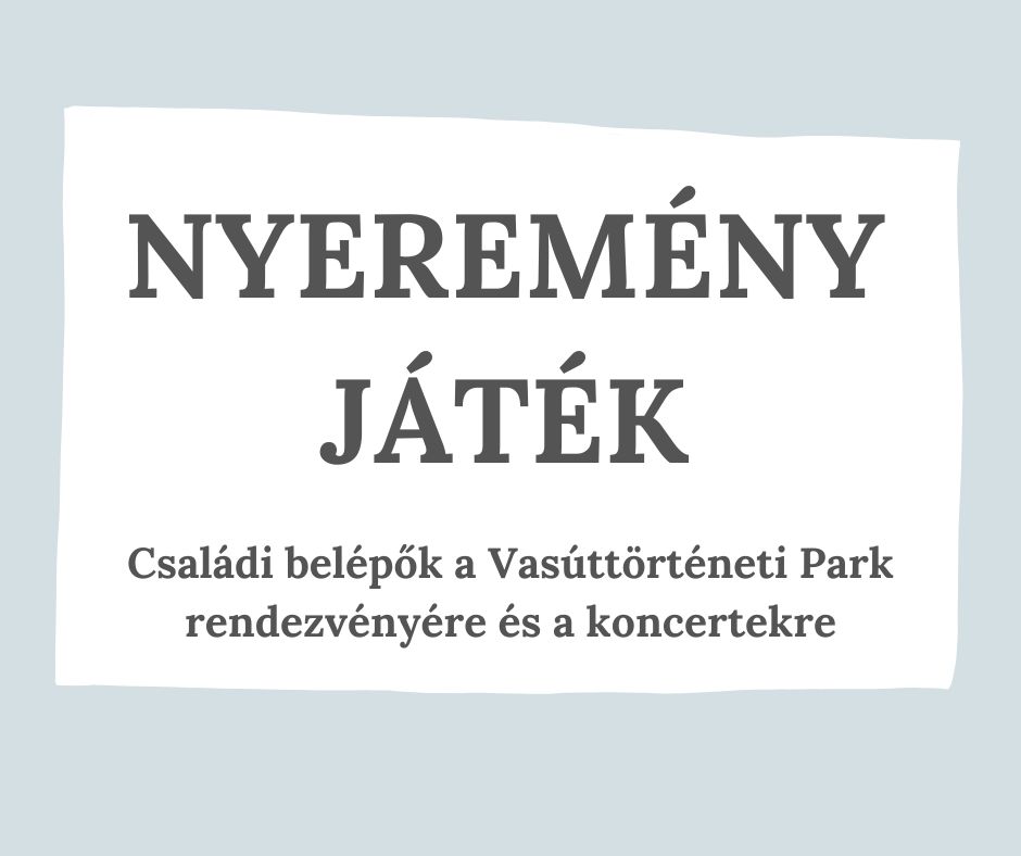 Nyereményjáték - Presser koncert, Csík Zenekar koncert a Vasúttörténeti Parkban
