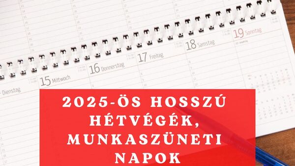 2025-ös munkaszüneti napok, ünnepnapok, hosszú hétvégék - Ezeket a fontos dátumokat jegyezd fel!