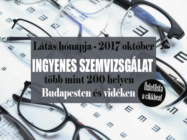 Látás hónapja 2017 október: ingyen vizsgálják meg a szemed több mint 200 optikai üzletben Budapesten és vidéken! Mutatjuk a listát