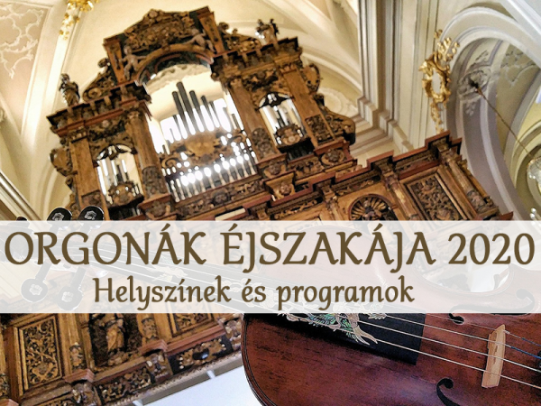 Orgonák éjszakája 2020: Orgonakoncertek Budapesten és vidéken, több mint 50 településen! - Különleges helyszínek